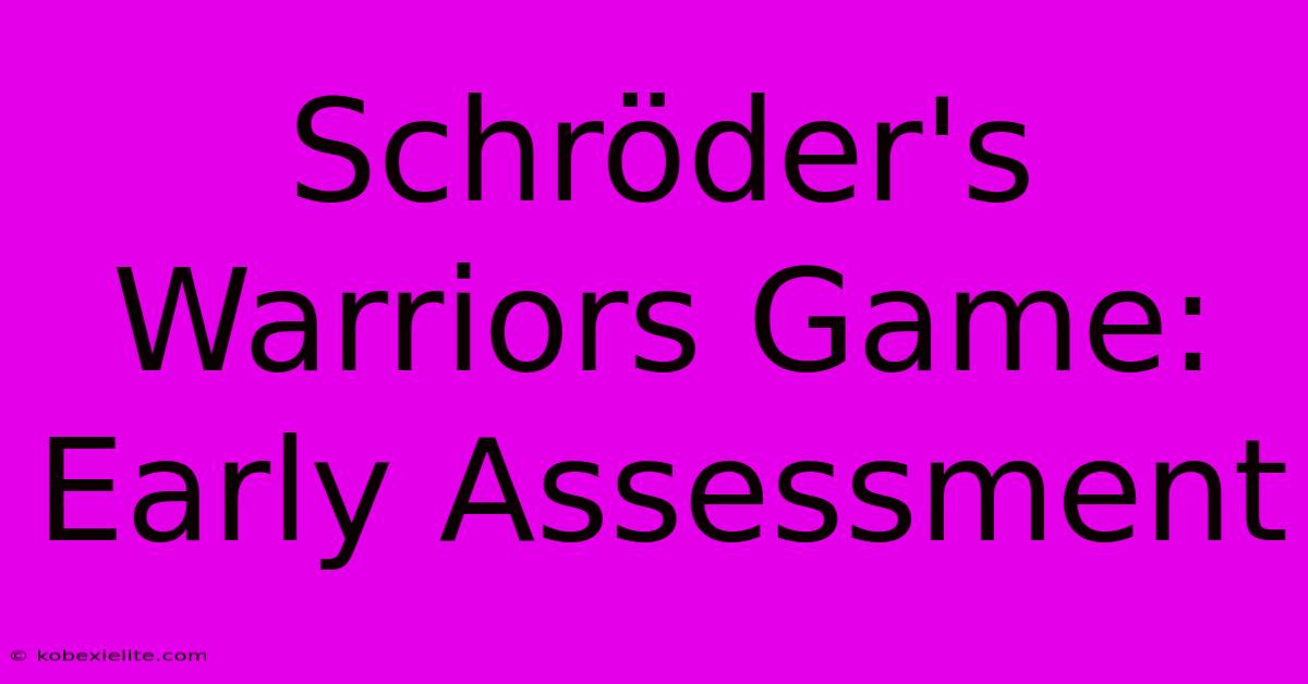 Schröder's Warriors Game: Early Assessment