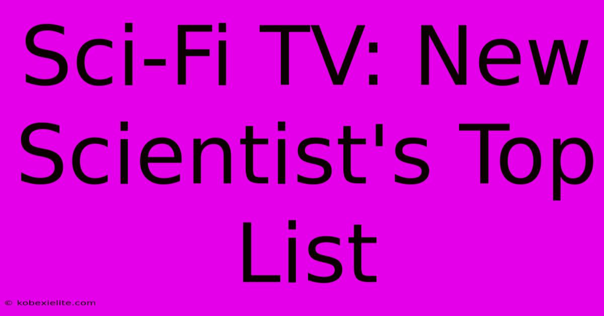 Sci-Fi TV: New Scientist's Top List