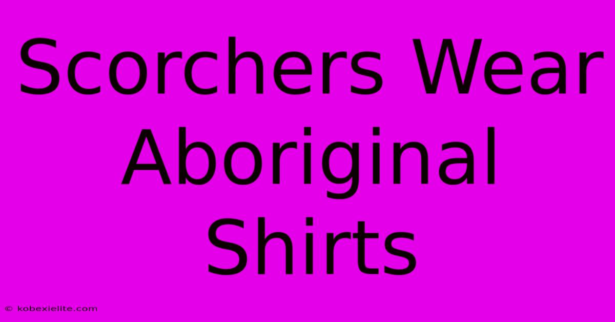 Scorchers Wear Aboriginal Shirts