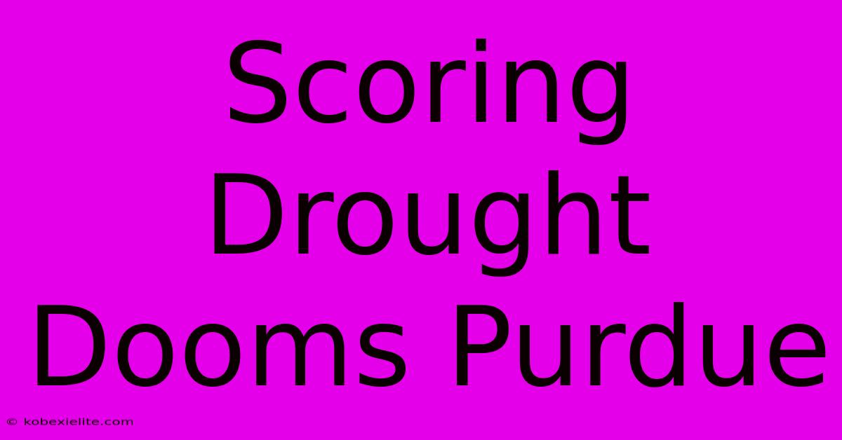 Scoring Drought Dooms Purdue Scoring Drought Dooms Purdue