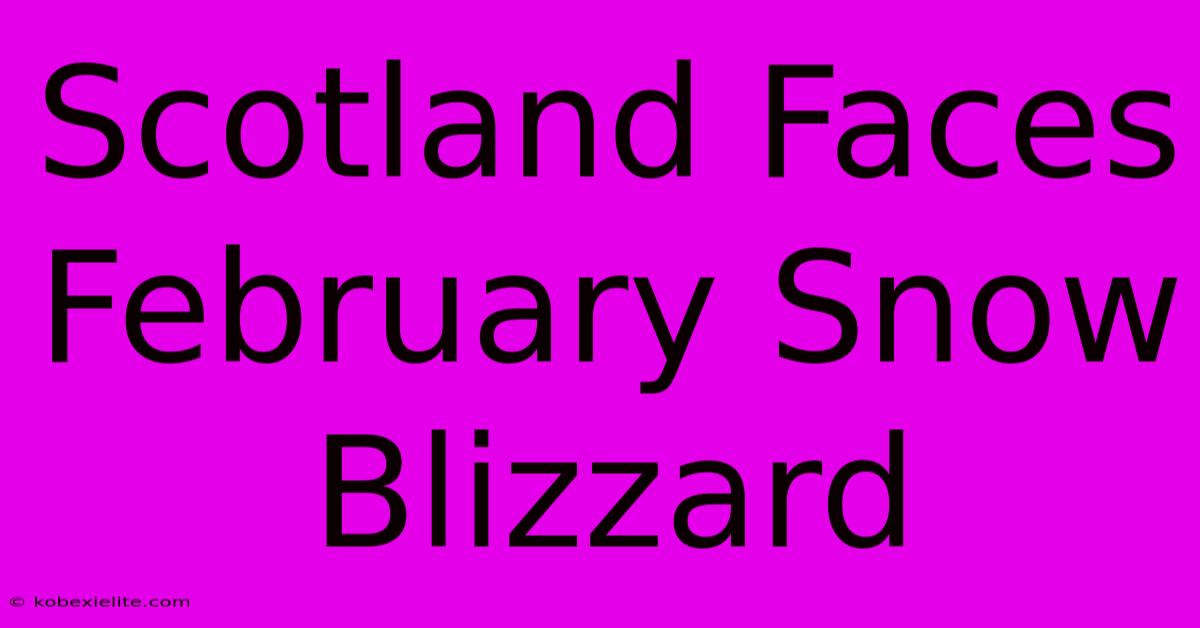 Scotland Faces February Snow Blizzard