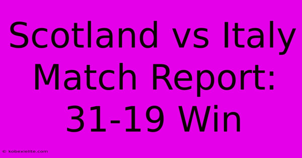 Scotland Vs Italy Match Report: 31-19 Win