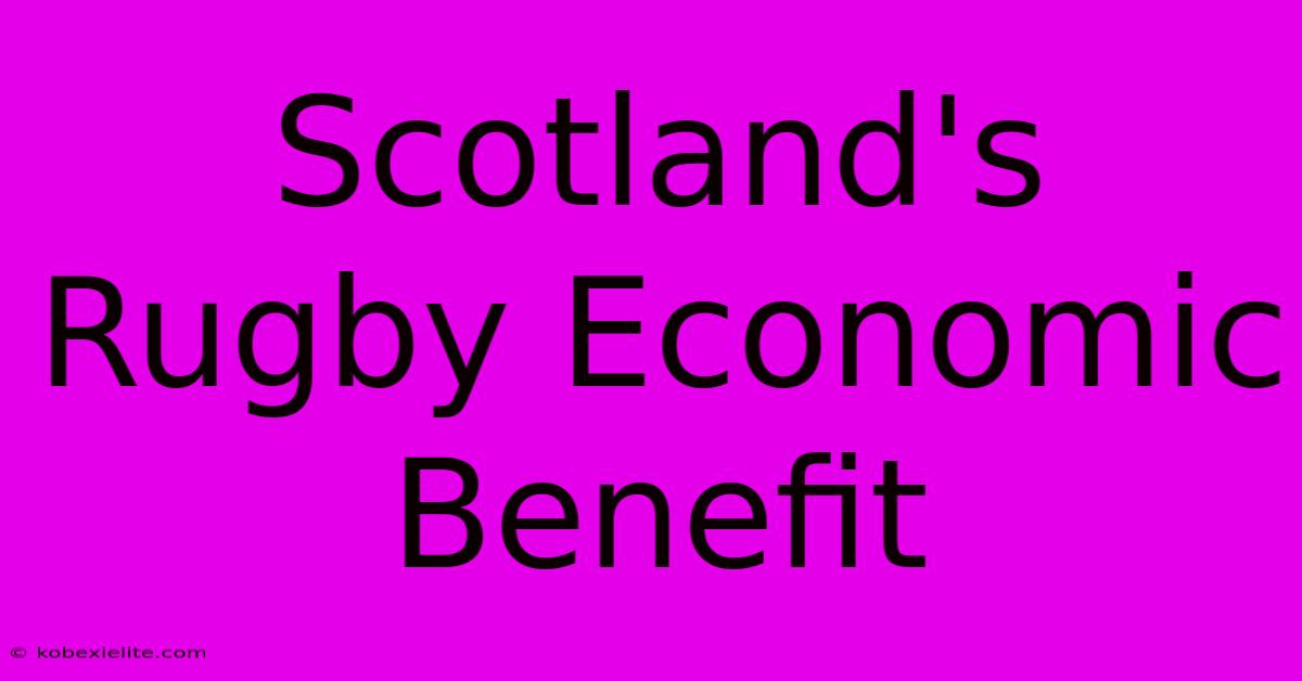 Scotland's Rugby Economic Benefit