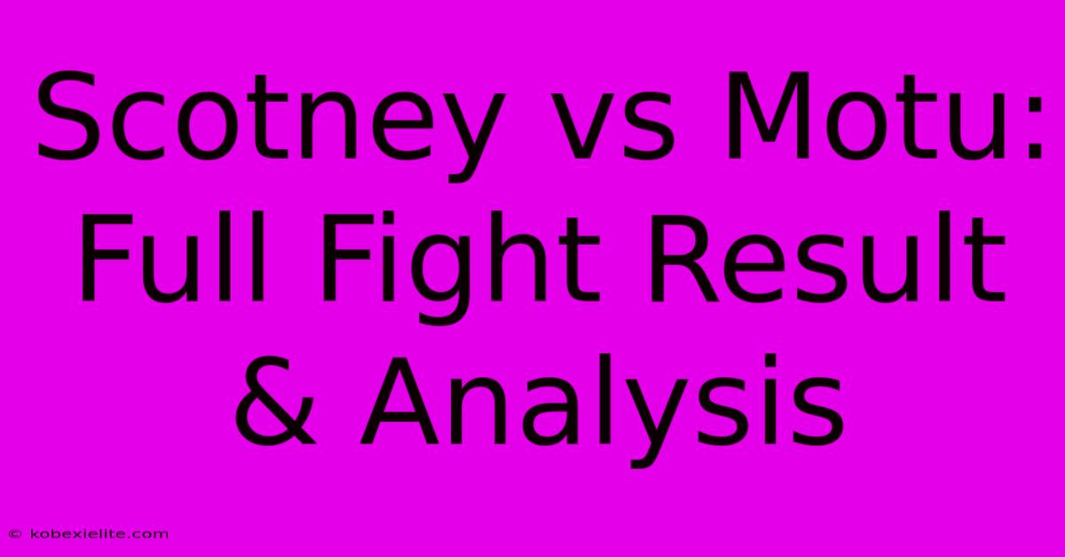 Scotney Vs Motu: Full Fight Result & Analysis