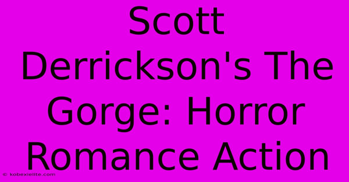 Scott Derrickson's The Gorge: Horror Romance Action