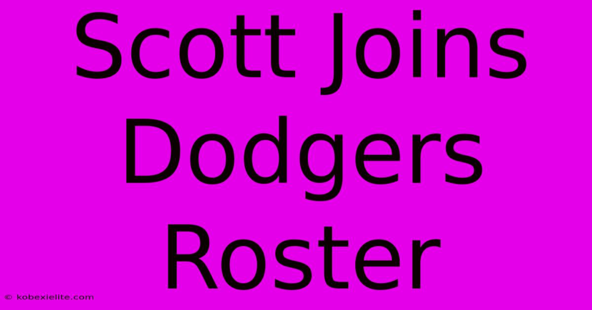 Scott Joins Dodgers Roster