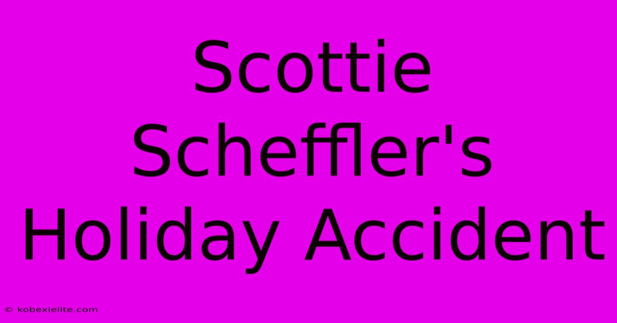 Scottie Scheffler's Holiday Accident