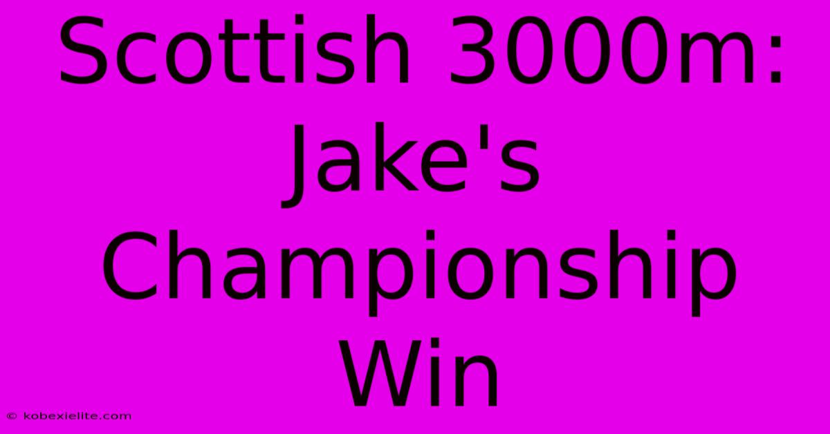 Scottish 3000m: Jake's Championship Win