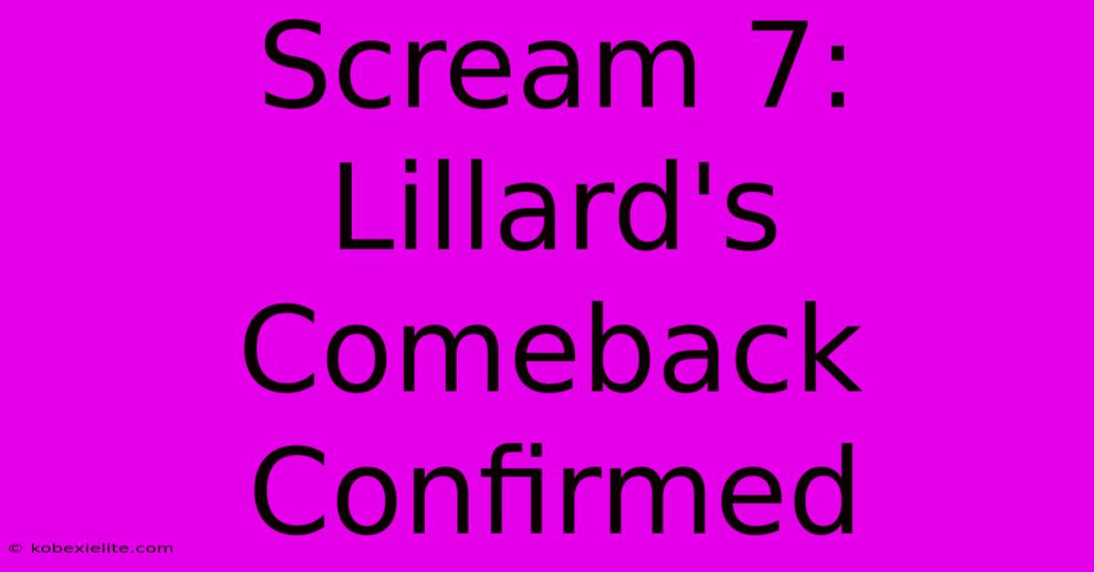 Scream 7: Lillard's Comeback Confirmed