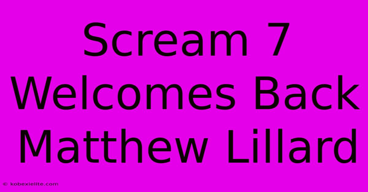 Scream 7 Welcomes Back Matthew Lillard