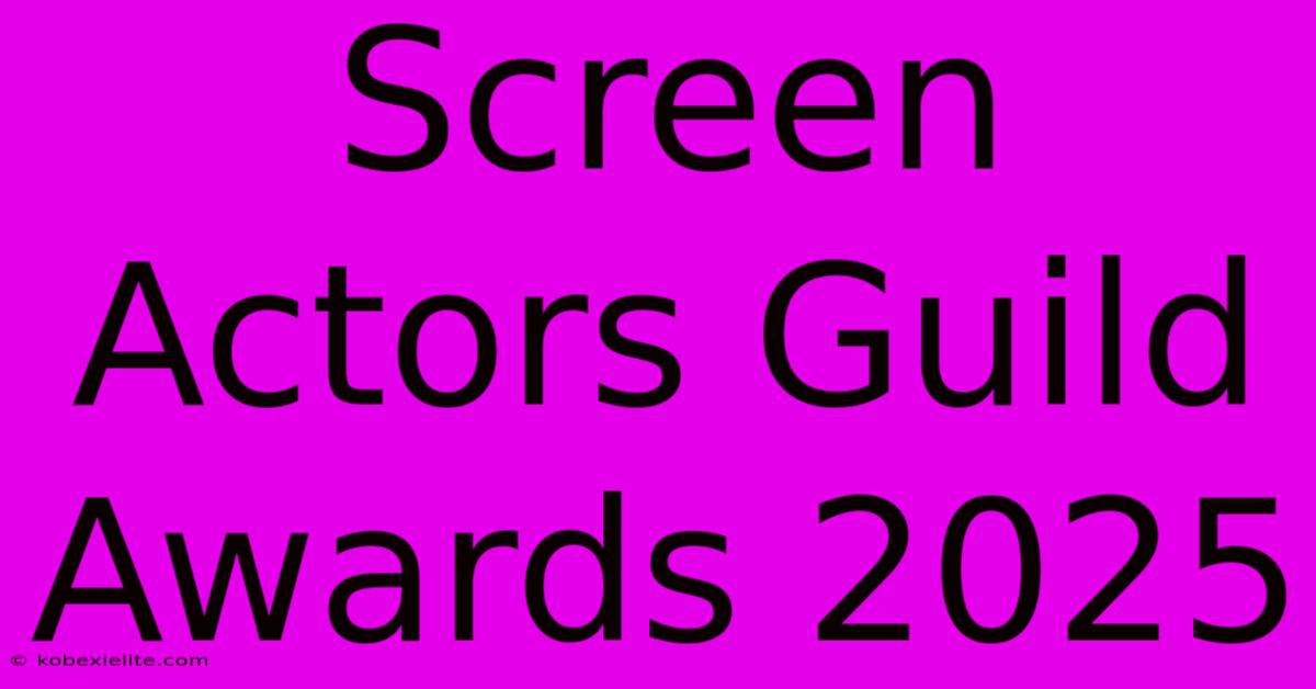 Screen Actors Guild Awards 2025