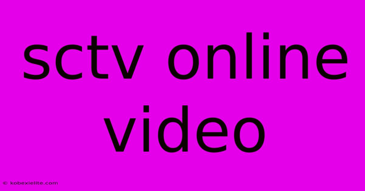 Sctv Online Video