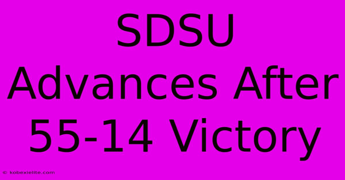 SDSU Advances After 55-14 Victory SDSU Advances After 55-14 Victory