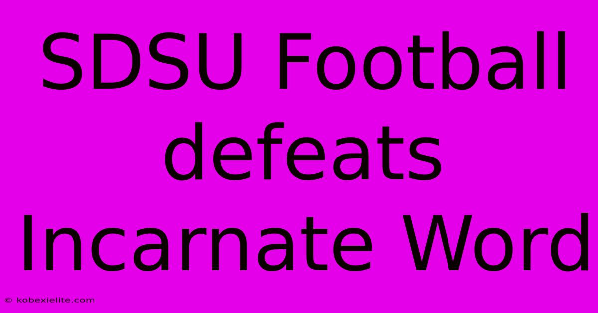 SDSU Football Defeats Incarnate Word SDSU Football Defeats Incarnate Word