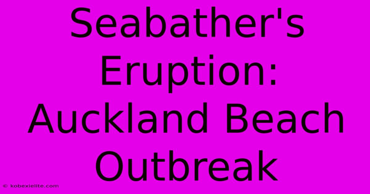 Seabather's Eruption: Auckland Beach Outbreak