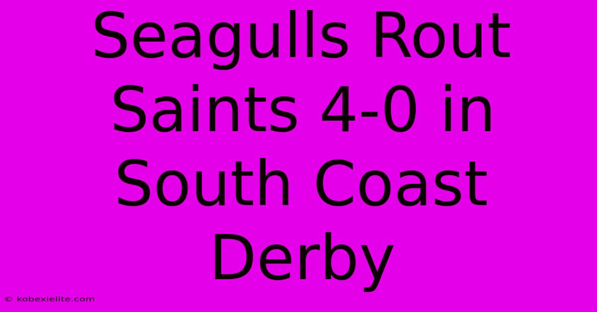 Seagulls Rout Saints 4-0 In South Coast Derby