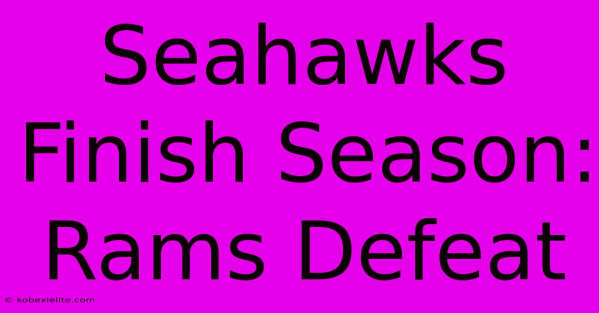 Seahawks Finish Season: Rams Defeat