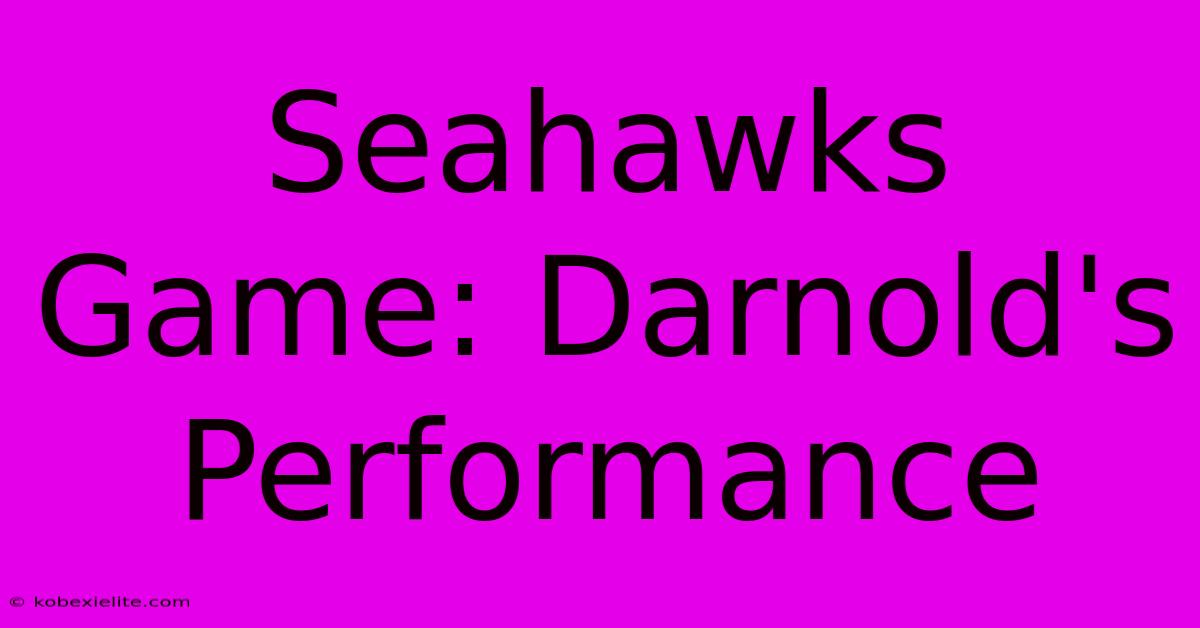 Seahawks Game: Darnold's Performance