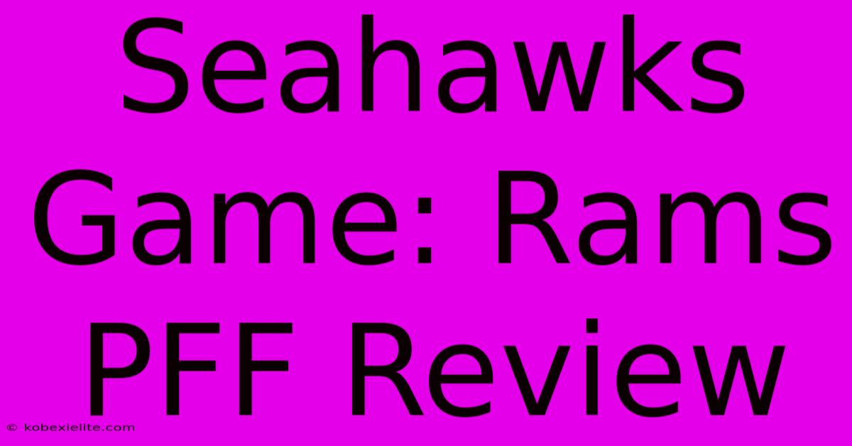 Seahawks Game: Rams PFF Review