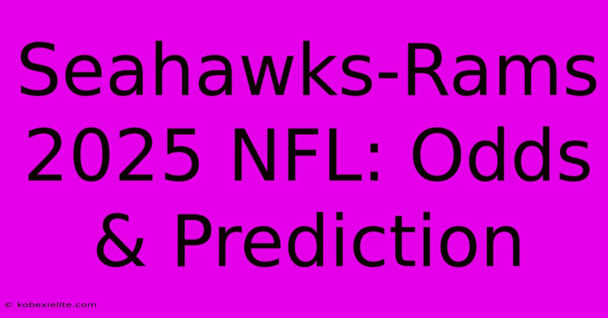 Seahawks-Rams 2025 NFL: Odds & Prediction