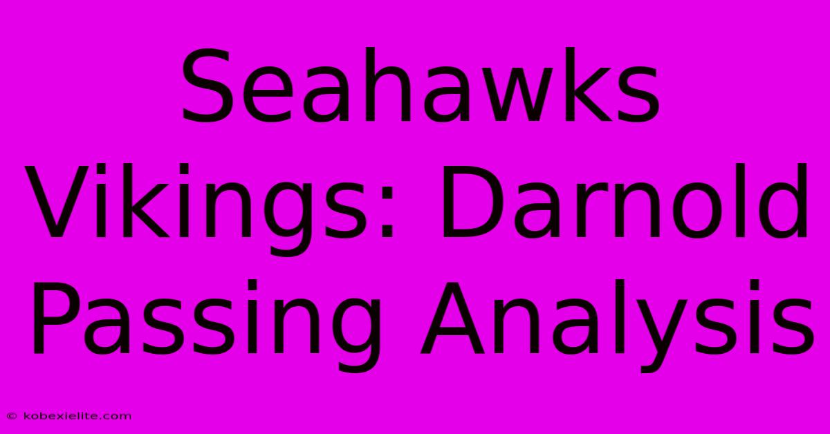 Seahawks Vikings: Darnold Passing Analysis