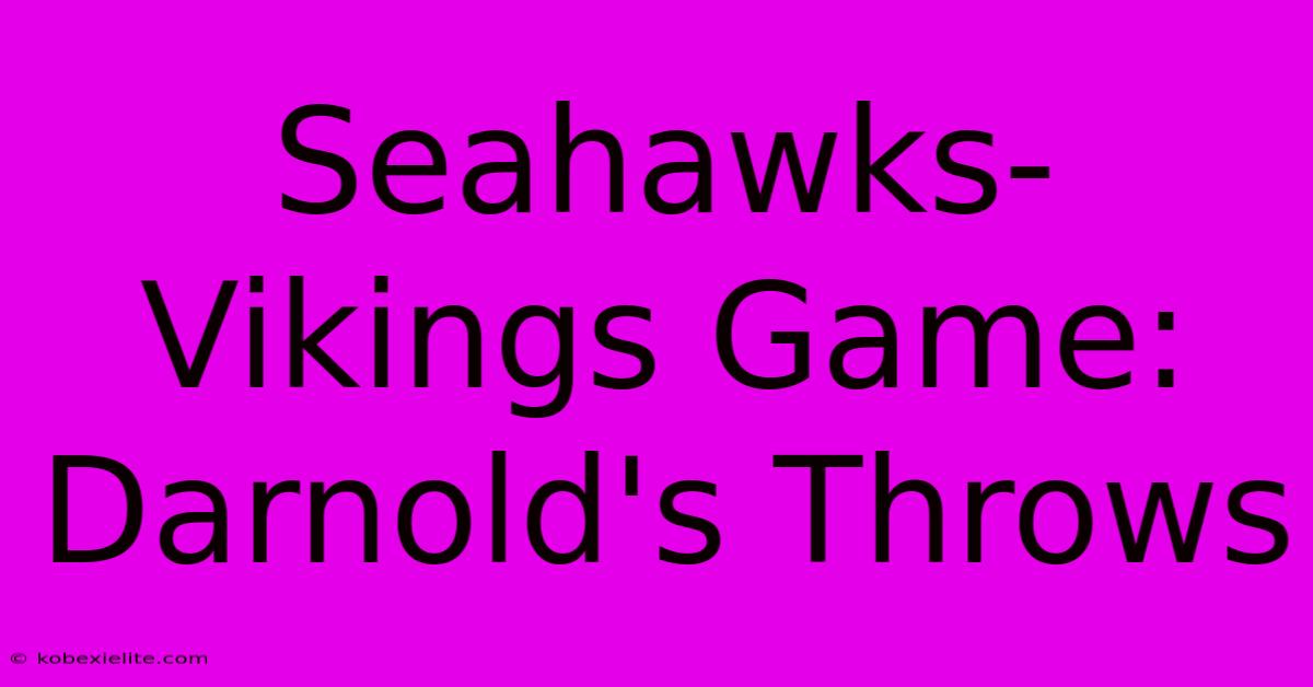 Seahawks-Vikings Game: Darnold's Throws