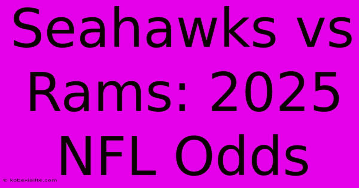 Seahawks Vs Rams: 2025 NFL Odds