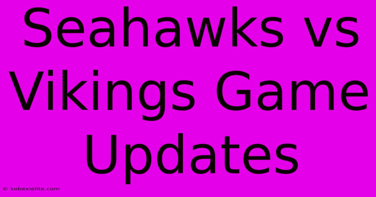 Seahawks Vs Vikings Game Updates