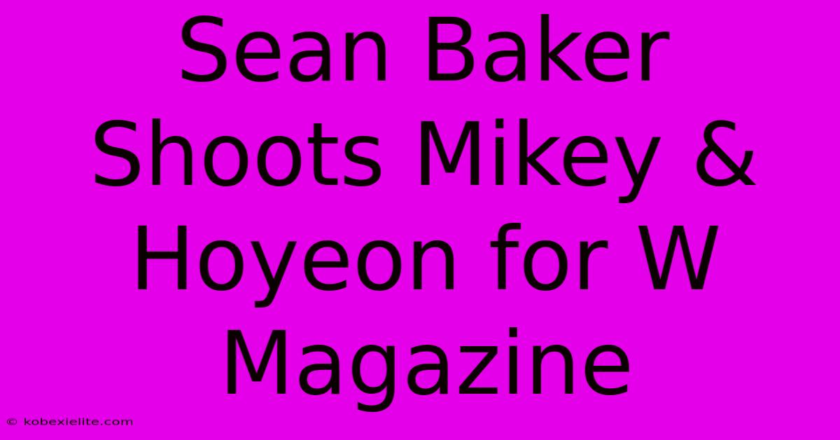 Sean Baker Shoots Mikey & Hoyeon For W Magazine