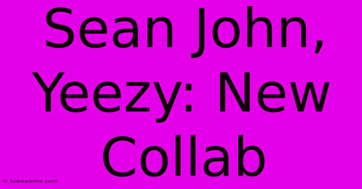 Sean John, Yeezy: New Collab