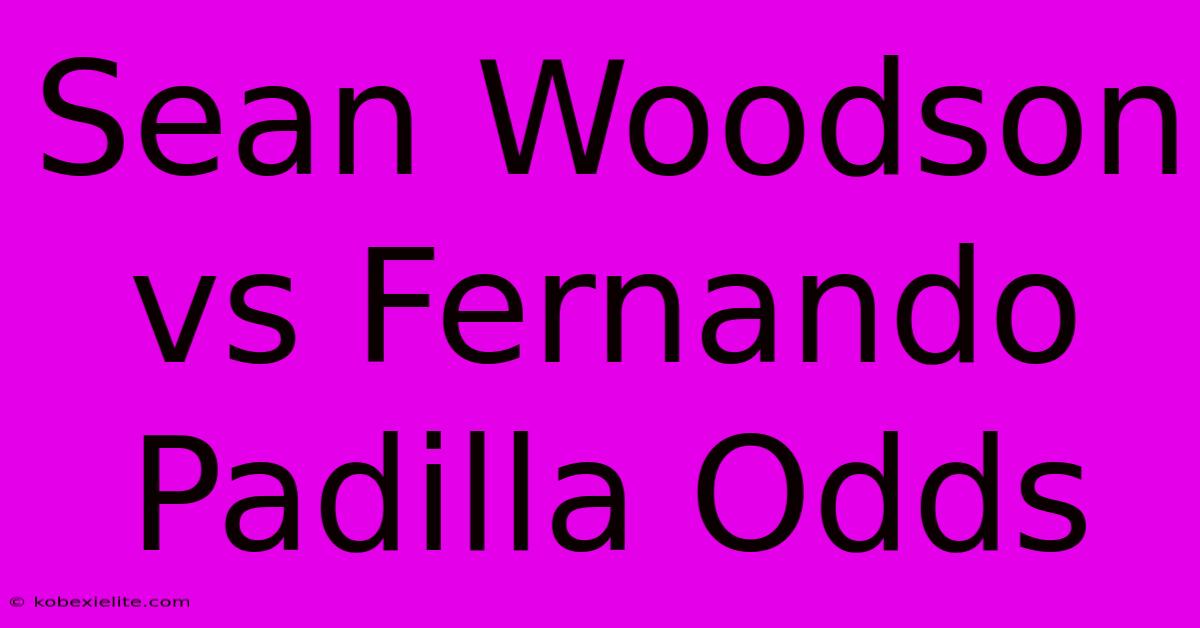 Sean Woodson Vs Fernando Padilla Odds Sean Woodson Vs Fernando Padilla Odds