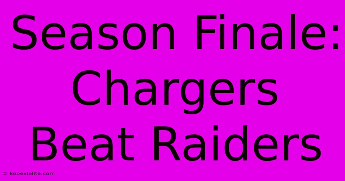 Season Finale: Chargers Beat Raiders