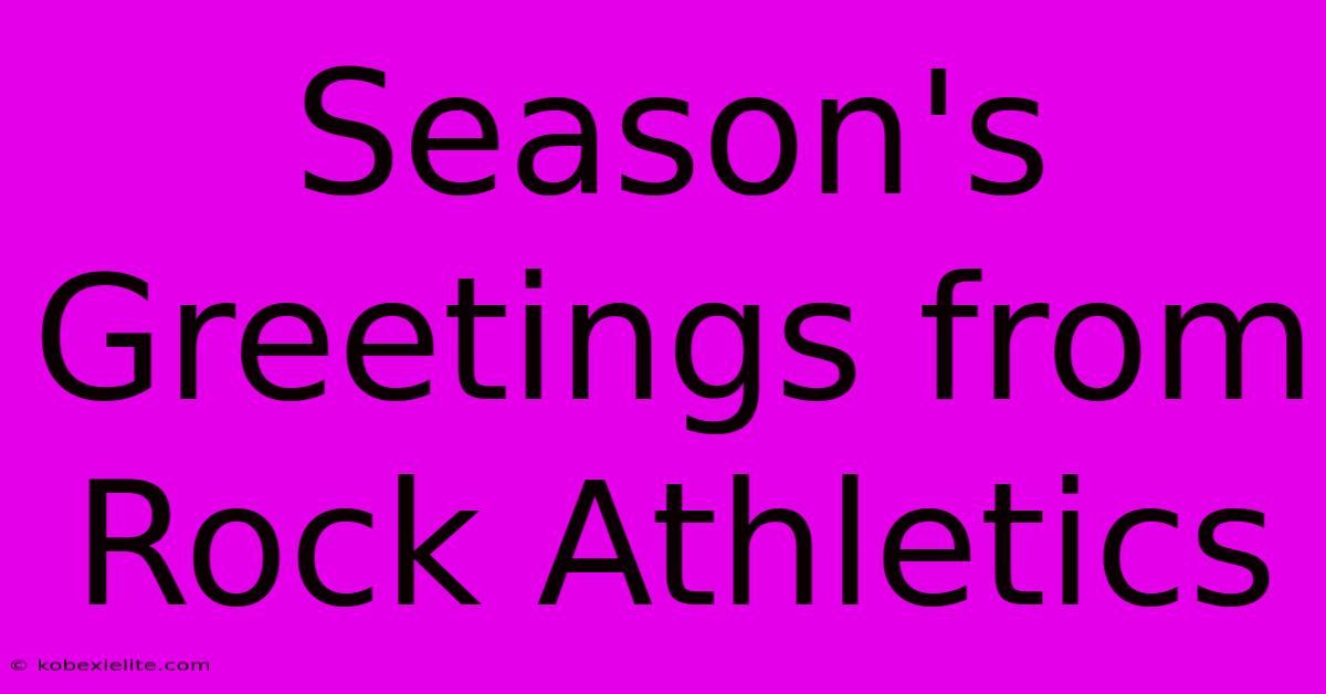 Season's Greetings From Rock Athletics