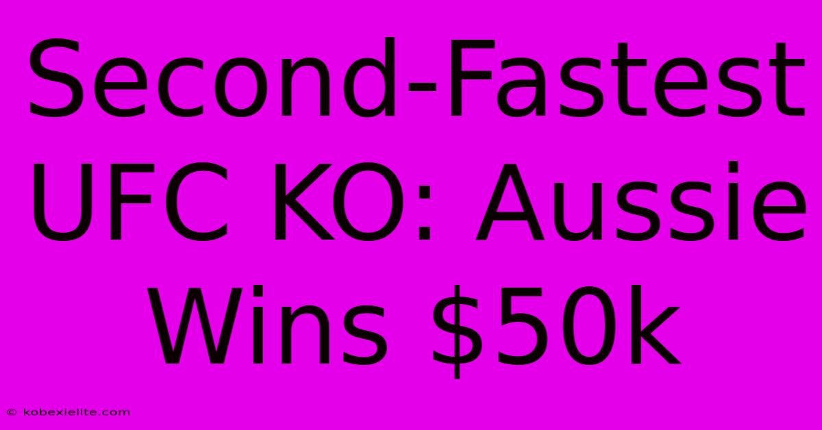 Second-Fastest UFC KO: Aussie Wins $50k