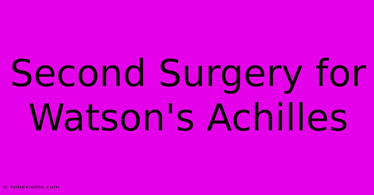 Second Surgery For Watson's Achilles