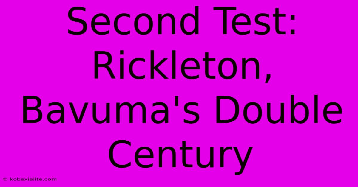 Second Test: Rickleton, Bavuma's Double Century