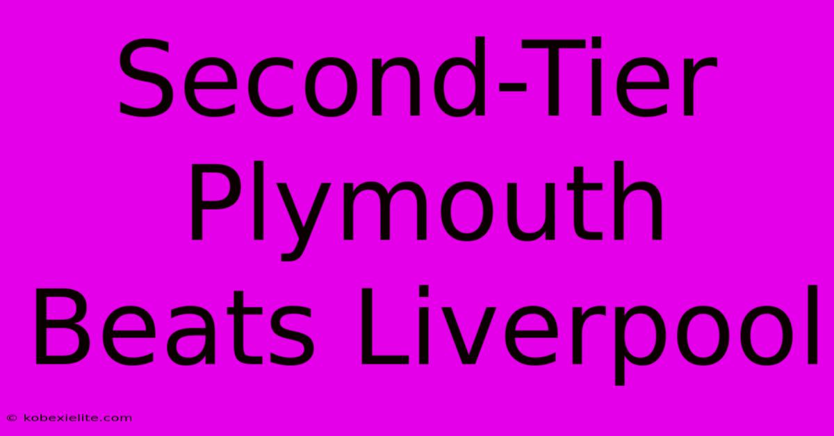 Second-Tier Plymouth Beats Liverpool