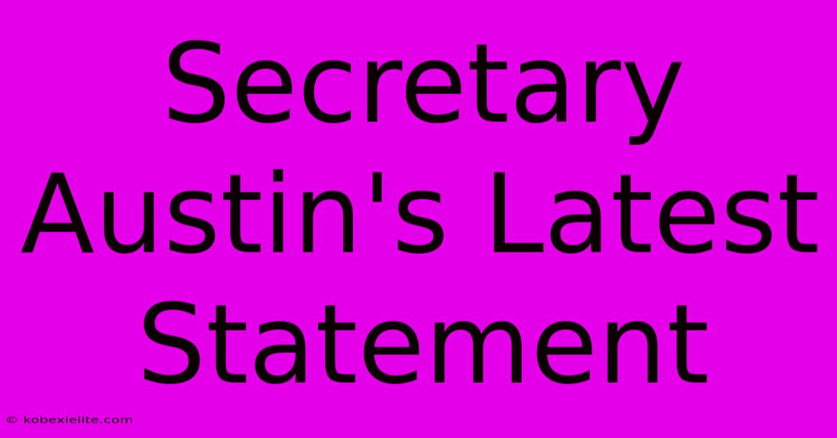 Secretary Austin's Latest Statement