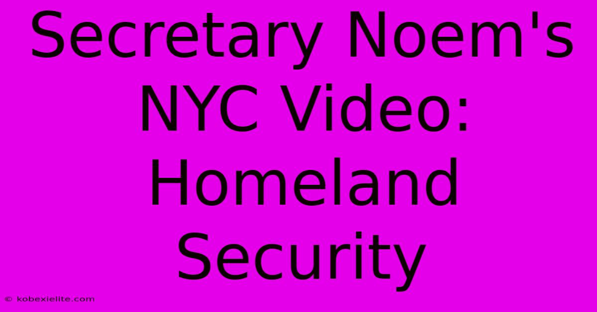 Secretary Noem's NYC Video: Homeland Security