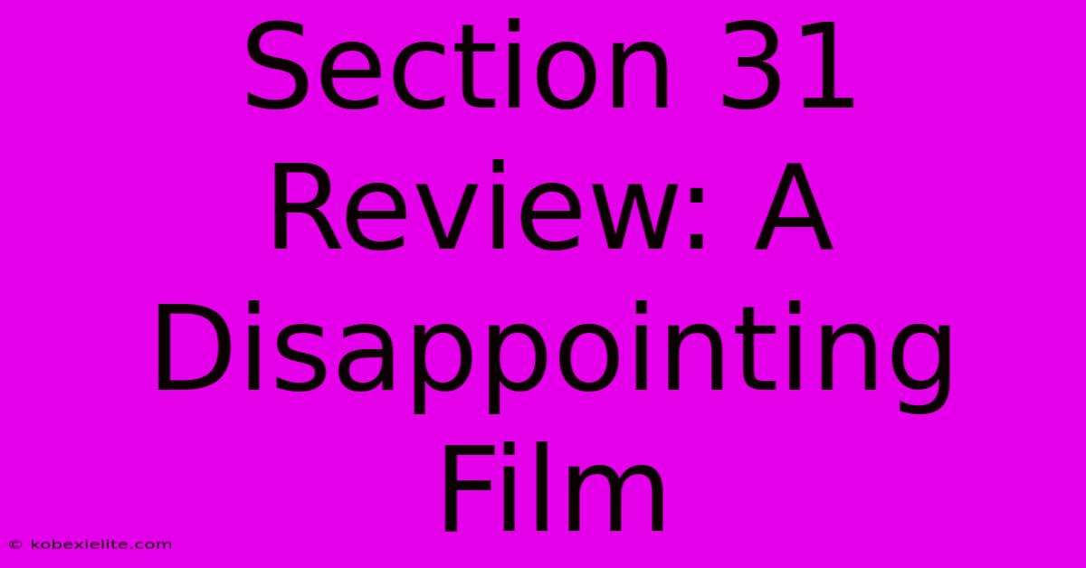 Section 31 Review: A Disappointing Film