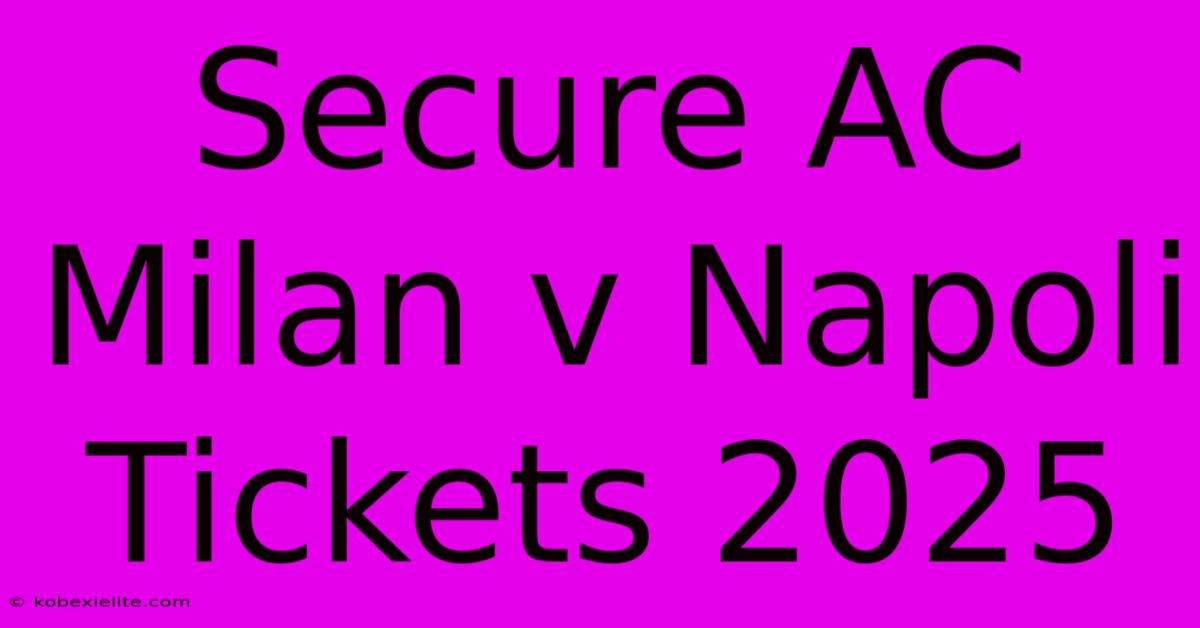 Secure AC Milan V Napoli Tickets 2025