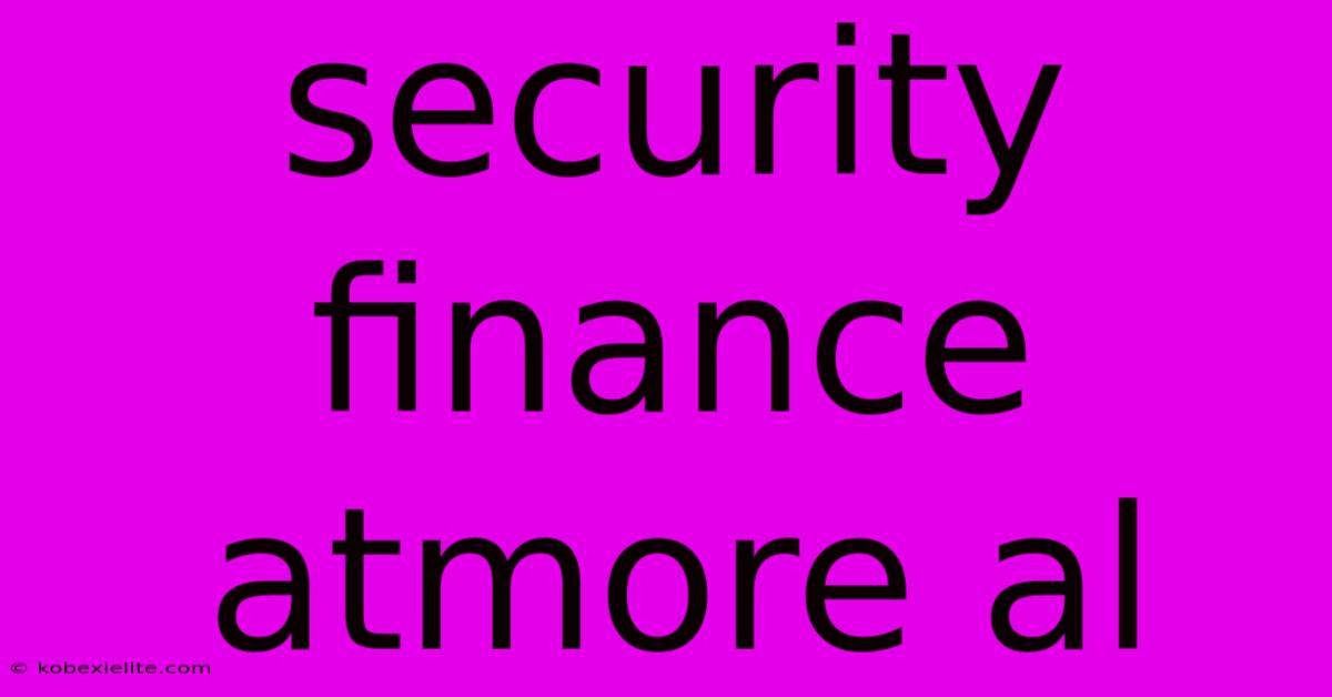 Security Finance Atmore Al Security Finance Atmore Al