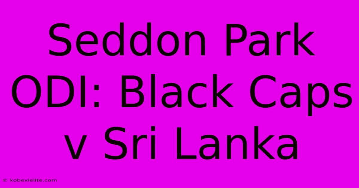 Seddon Park ODI: Black Caps V Sri Lanka