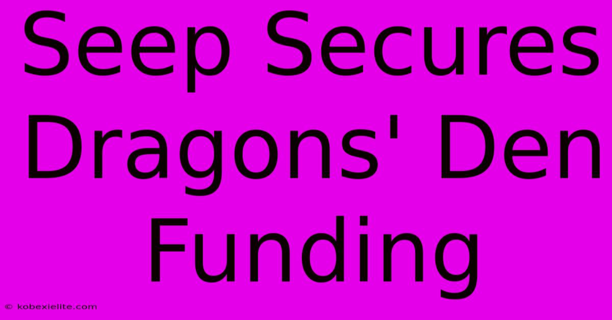 Seep Secures Dragons' Den Funding