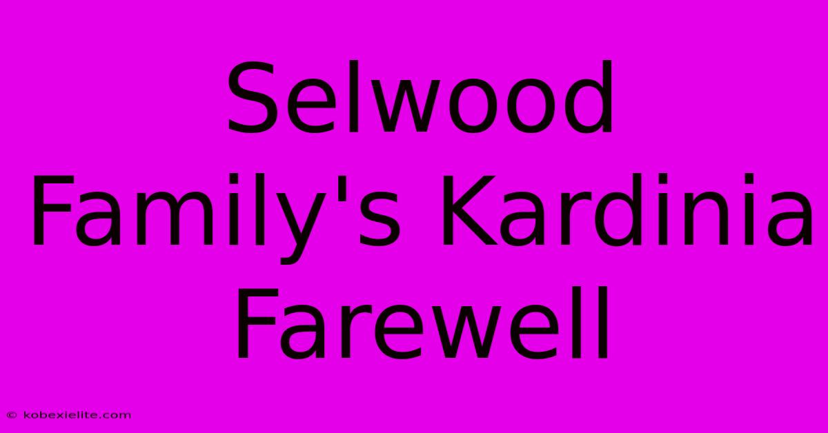 Selwood Family's Kardinia Farewell