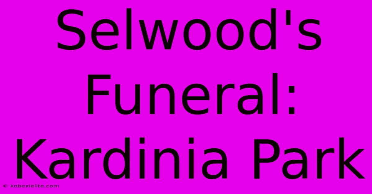 Selwood's Funeral: Kardinia Park