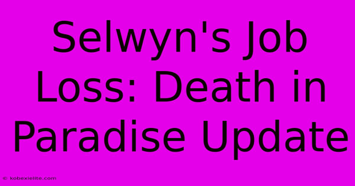 Selwyn's Job Loss: Death In Paradise Update