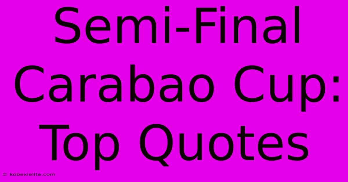 Semi-Final Carabao Cup: Top Quotes