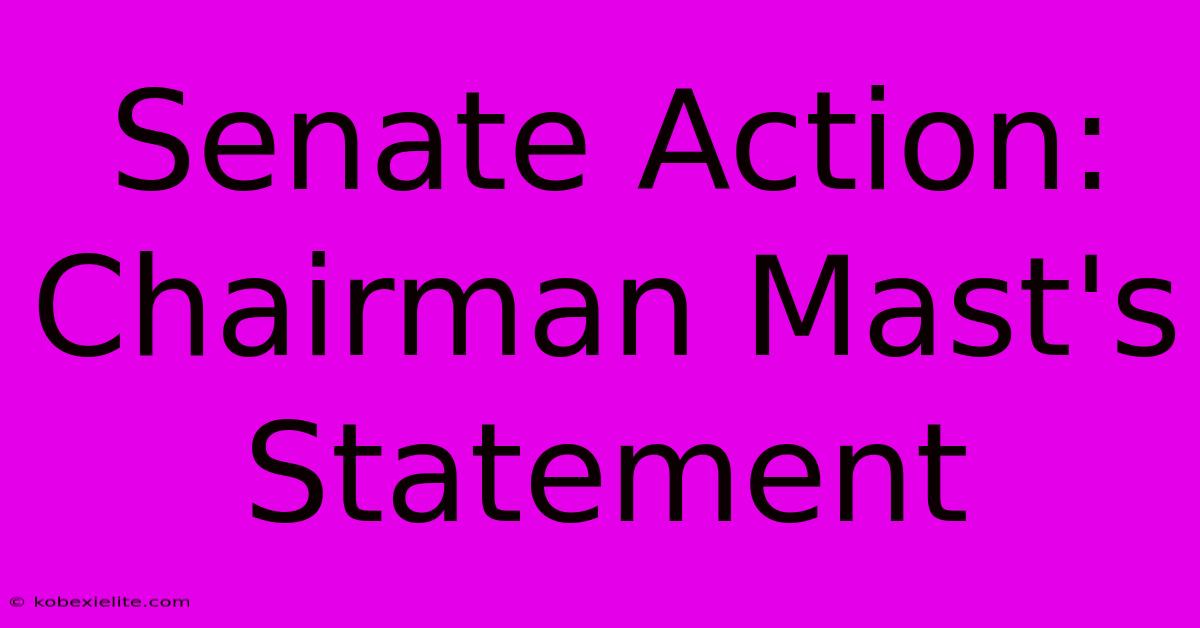 Senate Action: Chairman Mast's Statement