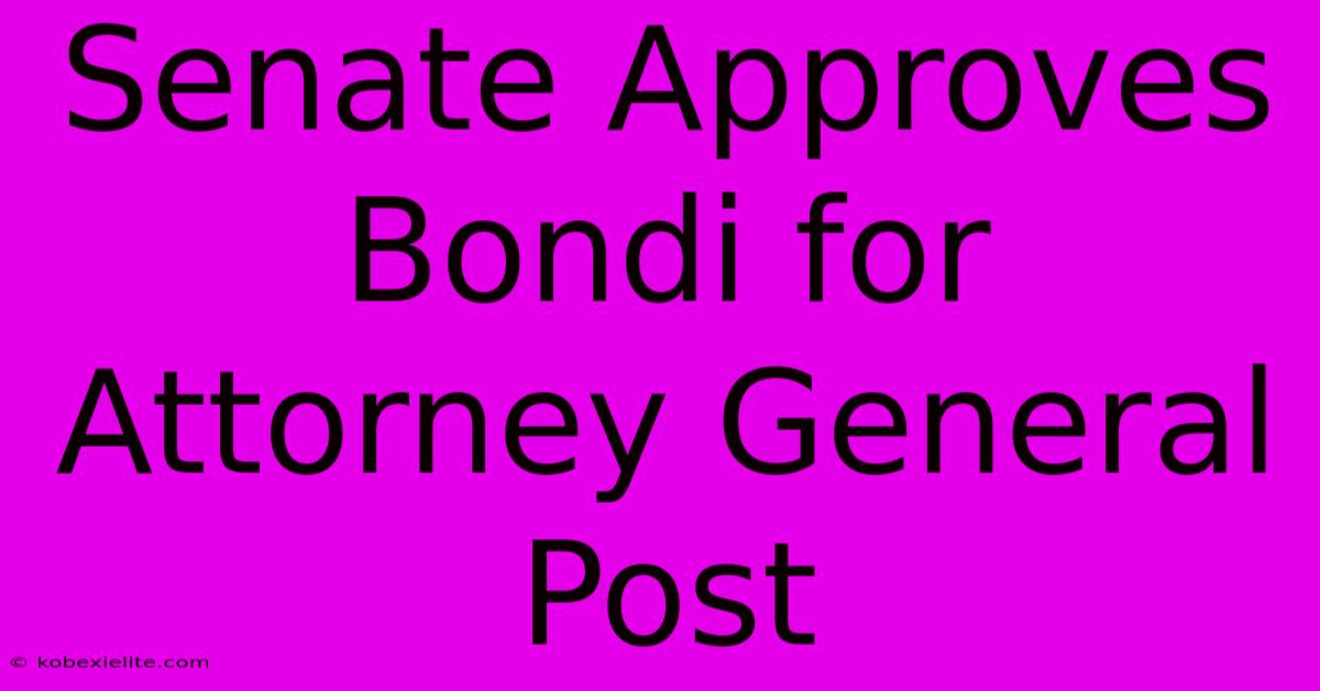 Senate Approves Bondi For Attorney General Post